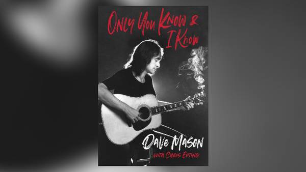 Traffic’s Dave Mason to release memoir 'Only You Know and I Know'