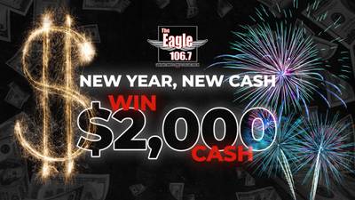 New Year, New Cash with 106.7 The Eagle!